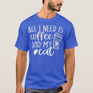 AllINeedIsCoffeeAndMyCat Classic TShirt T Shirt