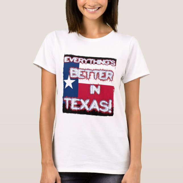 Allt är bättre i den Texas utslagsplatsen T Shirt (Framsida)