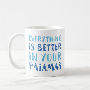 Allt är bättre i dina Pajamas Kaffemugg