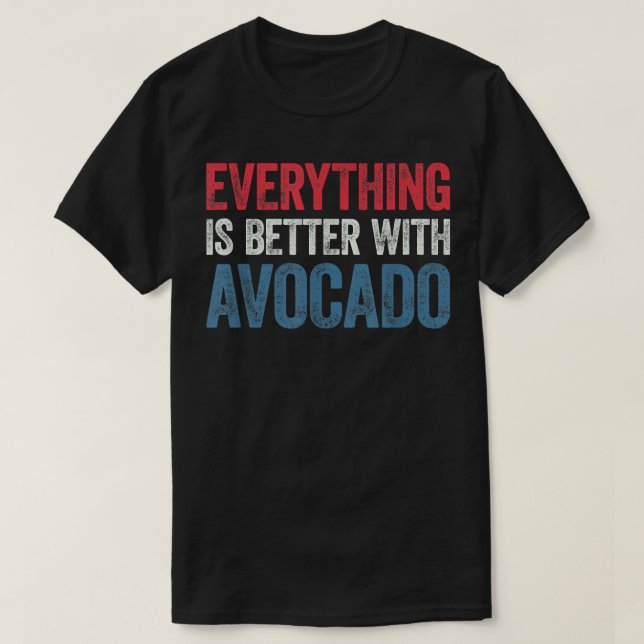 Allt är bättre med Avocado T Shirt (Design framsida)