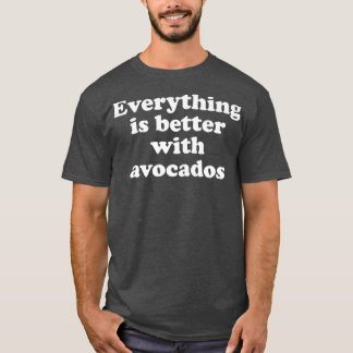 Allt är bättre med Avocados 333 T Shirt