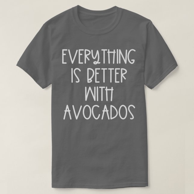 Allt är bättre med Avocados T Shirt (Design framsida)