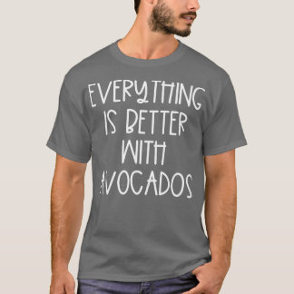 Allt är bättre med Avocados T Shirt