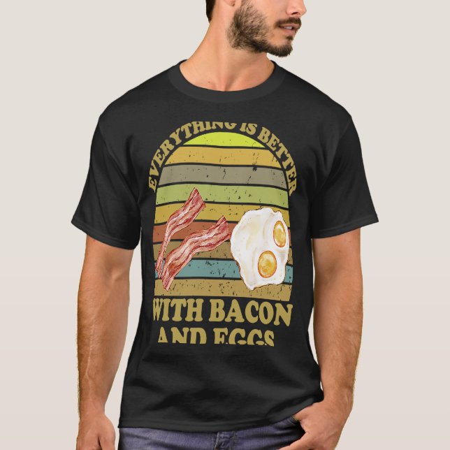 Allt är bättre med bacon och äggbacon t shirt (Framsida)