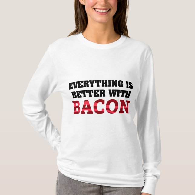 Allt är bättre med Bacon T Shirt (Framsida)