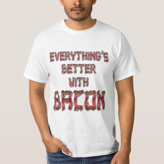Allt är bättre med Bacon T Shirt (Framsida)