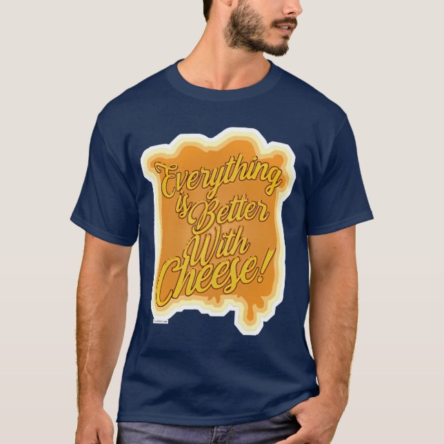 Allt är bättre med Cheese Motto T Shirt (Framsida)