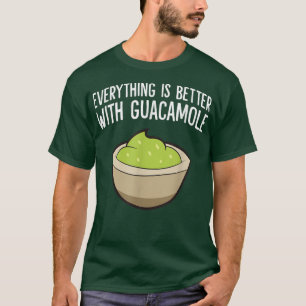 Allt är bättre med Guacamole T Shirt