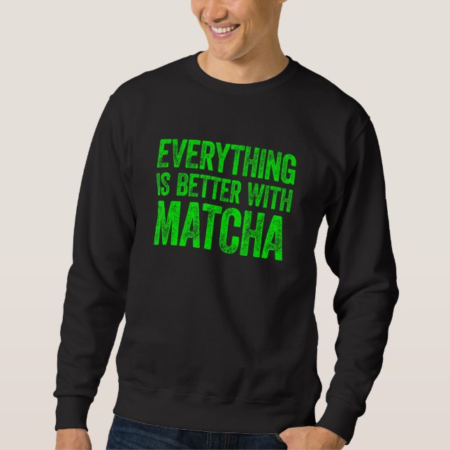 Allt är bättre med Matcha 1 Lång Ärmad Tröja (Framsida)
