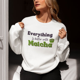 Allt är bättre med Matcha, Matcha. T Shirt