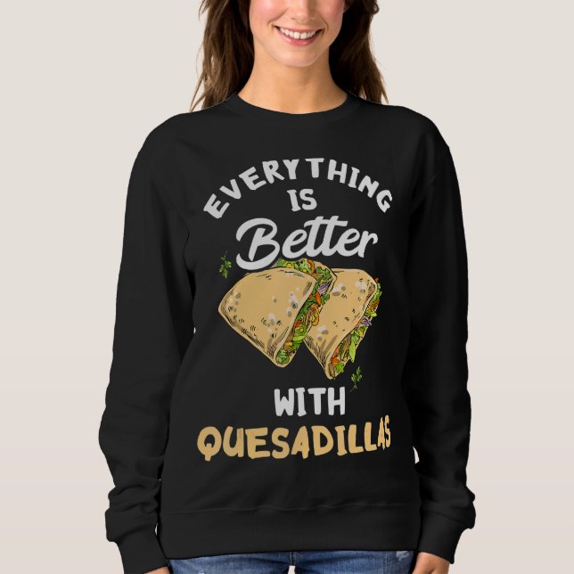 Allt är bättre med Quesadillas Cheese Mexiko T Shirt (Framsida)