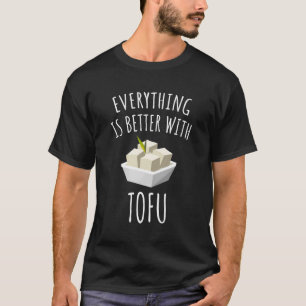 Allt är bättre med Tofu T Shirt