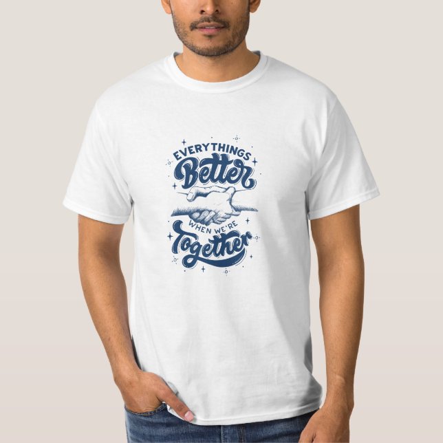 Allt är bättre när vi är tillsammans t shirt (Framsida)