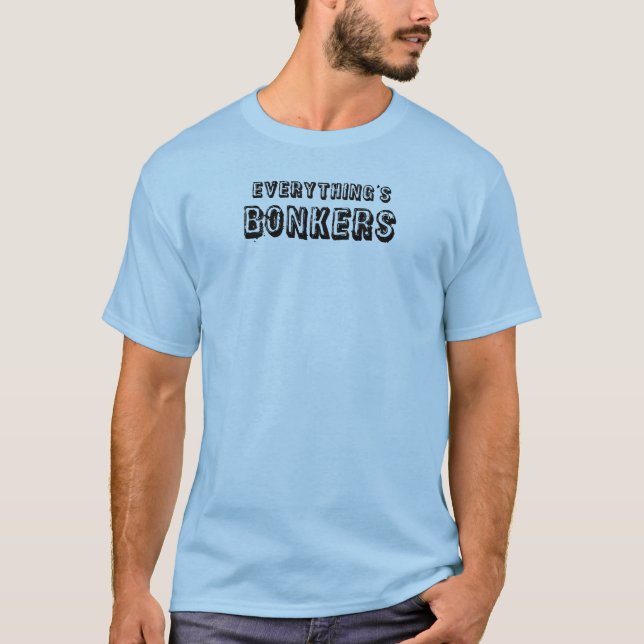 Allt är Bonkers T Shirt (Framsida)
