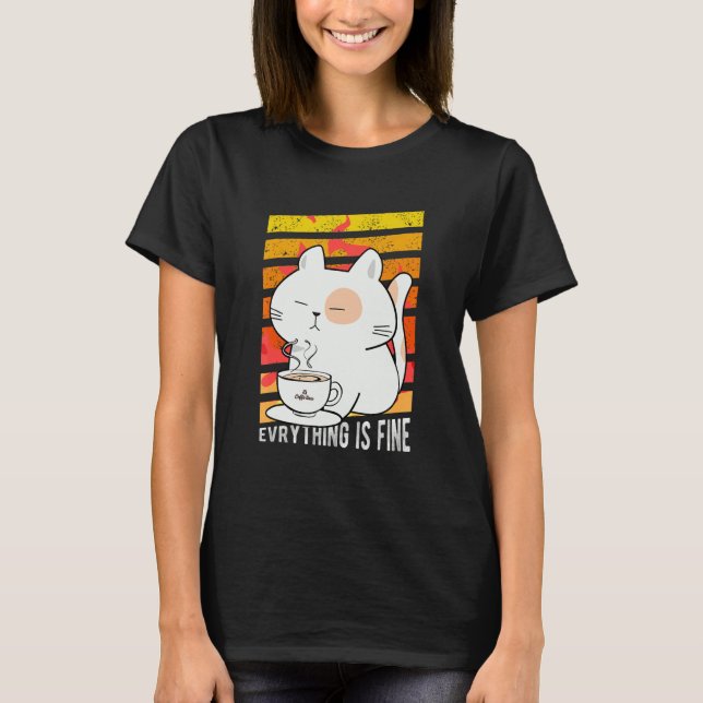 Allt är Bra Cat Drinking Coffee Burning Pos T Shirt (Framsida)