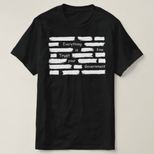 allt är bra lita på din regering t shirt
