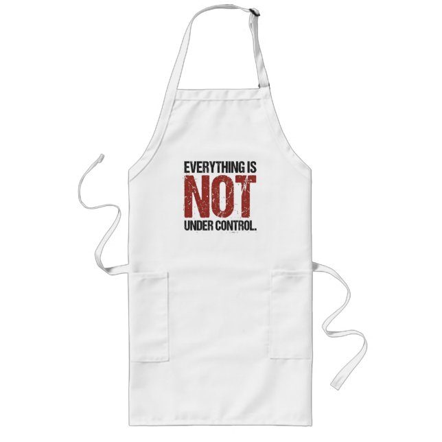Allt är inte under kontroll Sarcasticstisk Citat Långt Förkläde (Framsidan)