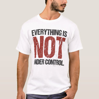 Allt är inte under kontroll Sarcasticstisk Citat T Shirt