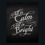 Allt är Lugn, allt är Bright Chalkboard-jul Poster<br><div class="desc">Allt är Lugn,  allt är Bright. Mörk charcol grått chalkboard black board-bakgrund med finare-skript med kritutseende med ord från berömden,  jul sång,  tyst natt. En känslig och rörande söt för att påminna om säsongens skönhet och slendor!</div>