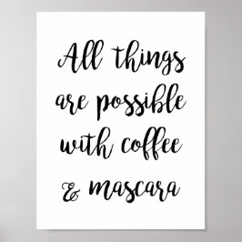 Allt är möjligt med kaffe och mascara poster