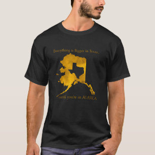 Allt är större i Texas Funny Alaska Karta T S Shirt