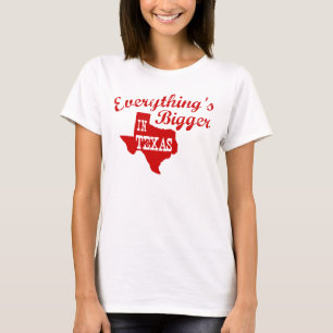 Allt är större i Texas Shirt Tee Shirt