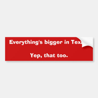 Allt är större i Texas.Yep, det för Bildekal