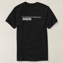 Allt är temporärt Stressa inte T Shirt