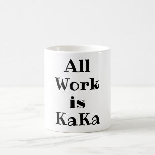 Allt arbete är KaKa Coffee Mugg