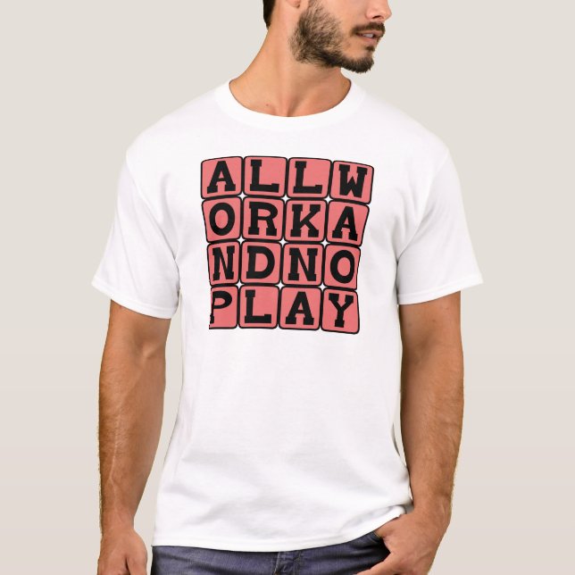 Allt arbete och ingen lek, vad gör Jack till en tr Tee (Framsida)