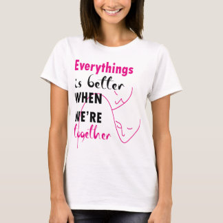 Allt bättre när vi är tillsammans t shirt