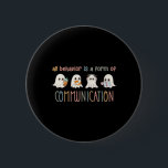 Allt beteende är en form av kommunikation om Ghost Knapp<br><div class="desc">Allt beteende är en form av kommunikation om Ghost Halloween</div>