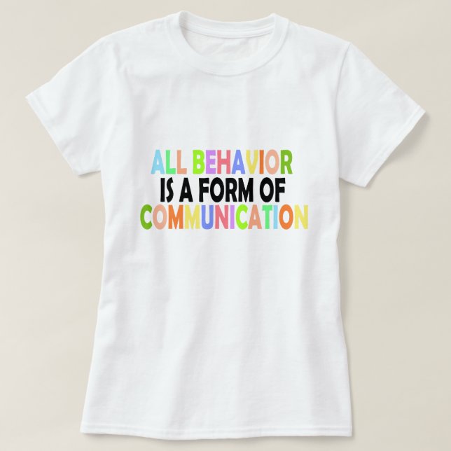 Allt beteende är en form av kommunikation t shirt (Design framsida)