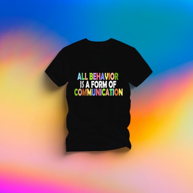 Allt beteende är en form av kommunikation t shirt (Skapare uppladdad)