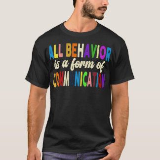 Allt beteende är en form av kommunikation t shirt