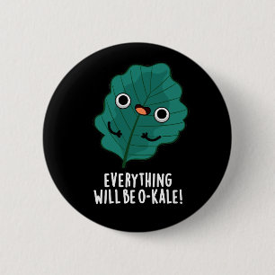 Allt blir O-kale Funny Veggie Pun Mörk BG Knapp