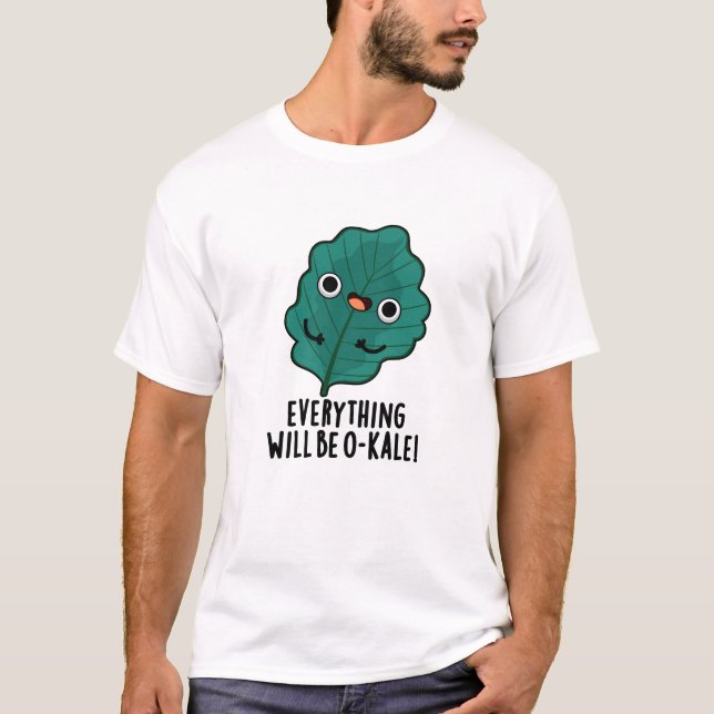 Allt blir O-kale Funny Veggie Pun T Shirt (Framsida)
