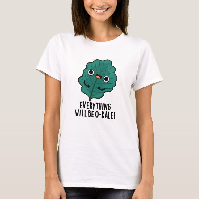 Allt blir O-kale Funny Veggie Pun T Shirt (Framsida)