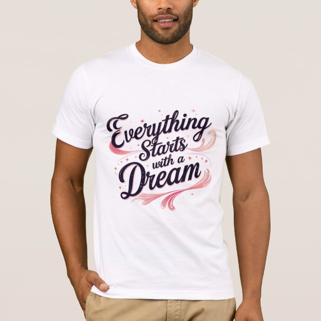 Allt börjar med en Dream T Shirt (Framsida)
