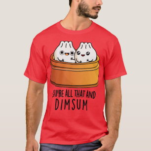 Allt det där och dimma maten Pun T Shirt