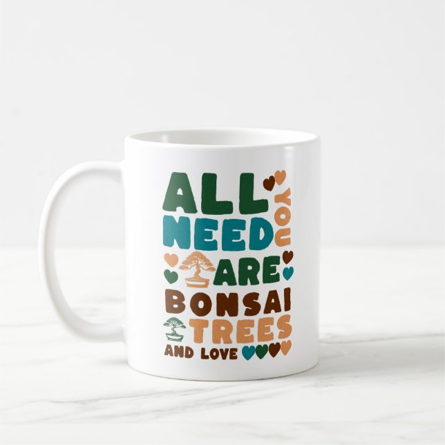 Allt du behöver är Bonsai Träd och Kärlek Kaffemugg (Vänster)