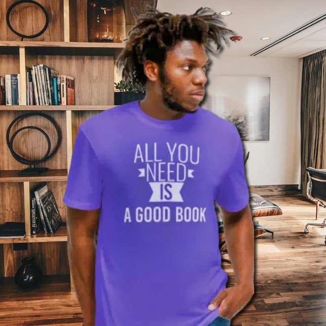 Allt du behöver är - Bra bok - roligt citat T Shirt (Skapare uppladdad)