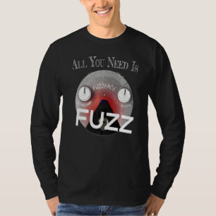 Allt du behöver är Fuzz Pedal Board Guitarist T Shirt