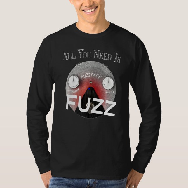 Allt du behöver är Fuzz Pedal Board Guitarist T Shirt (Framsida)