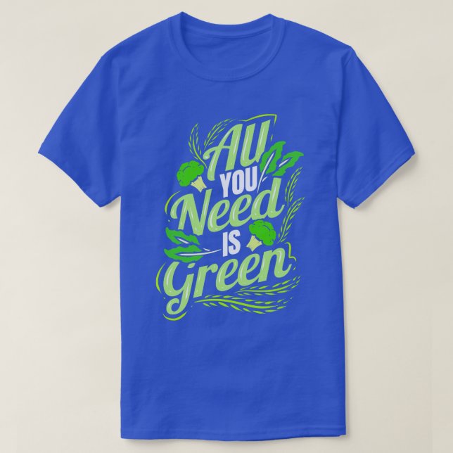 Allt du behöver är Grönt Go Vegan T Shirt (Design framsida)
