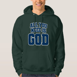 Allt du behöver är Gud Hoodie