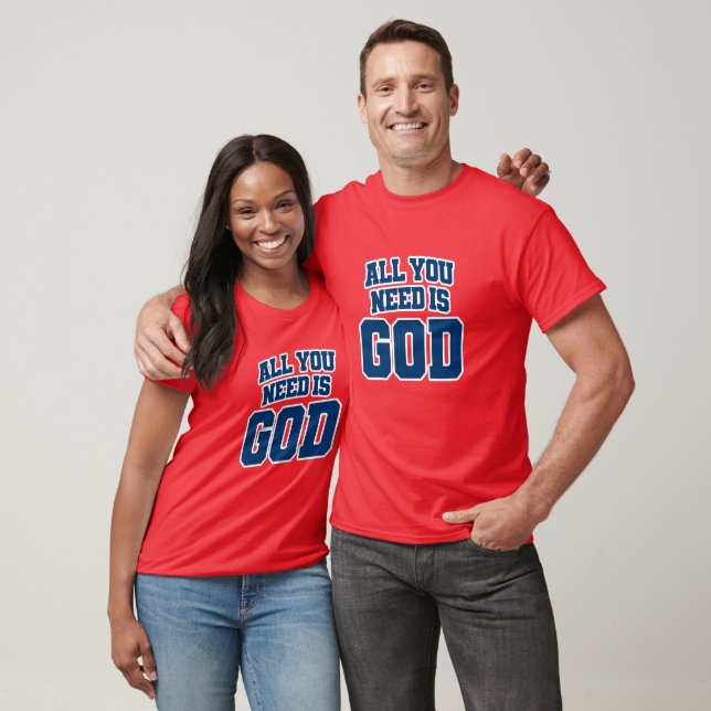 Allt du behöver är Gud T Shirt (Unisex)
