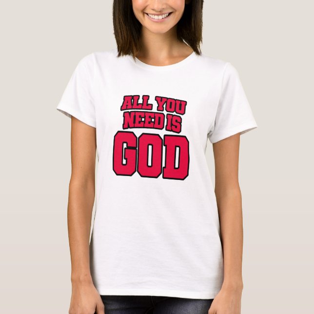 Allt du behöver är Gud T Shirt (Framsida)
