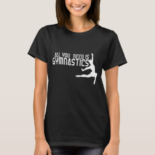 Allt du behöver är gymnastik t shirt