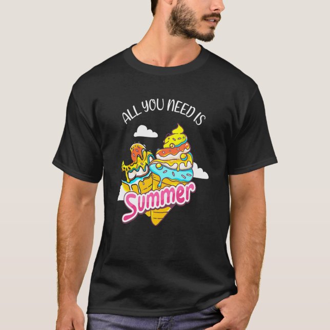 Allt du behöver är Ice Cream Coola Kärlek Desserts T Shirt (Framsida)